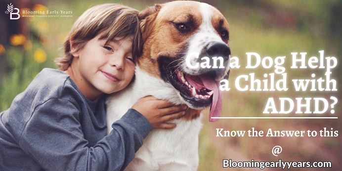 Can a Dog Help a Child with ADHD | https://bloomingearlyyears.com/